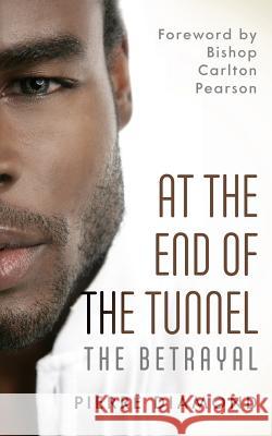At the End of the Tunnel: The Betrayal Pierre Diamond Lee Davis Carlton D. Pearson 9781515056812 Createspace - książka
