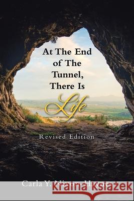 At the End of the Tunnel, There Is Life: Revised Edition Carla Y Nixon-Haynes 9781524684464 Authorhouse - książka