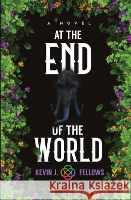 At the End of the World Kevin J. Fellows 9781735130002 Modern Folklore Press - książka