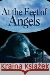 At the Feet of Angels Vernon Bargainer 9780595005772 Writer's Showcase Press