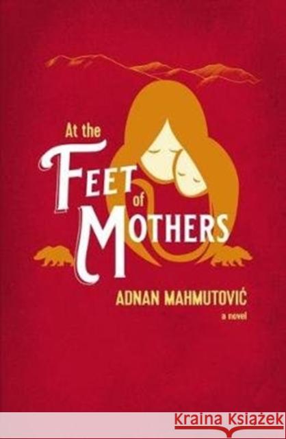 At the Feet of Mothers Adnan Mahmutovic 9781788640770 Cinnamon Press - książka