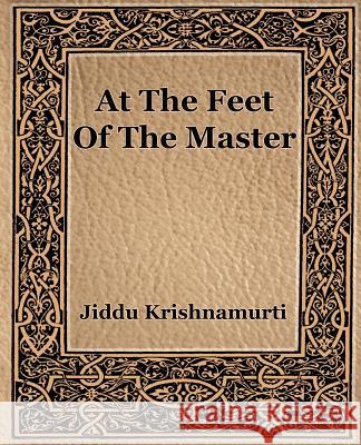 At The Feet Of The Master Jiddu Krishnamurti 9781594621598 Book Jungle - książka