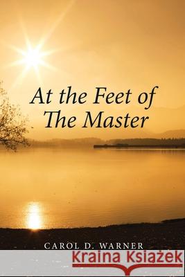 At the Feet of the Master Carol D 9781637675113 Booktrail Publishing - książka
