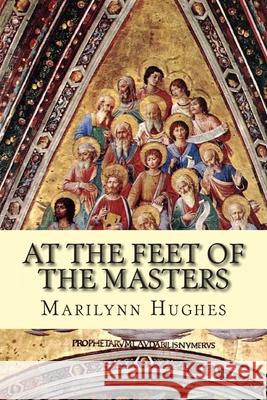 At The Feet Of The Masters Marilynn Hughes 9781434827371 Createspace Independent Publishing Platform - książka