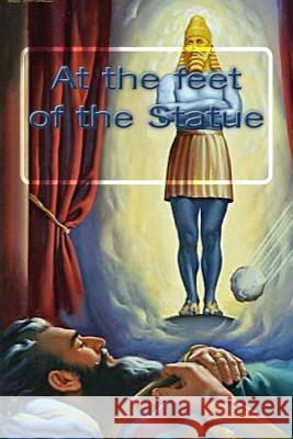 At the feet of the Statue: End times Gerhart 9781468119220 Createspace - książka