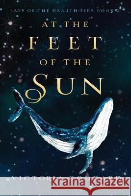 At the Feet of the Sun Victoria Goddard 9781988908830 Underhill Books - książka