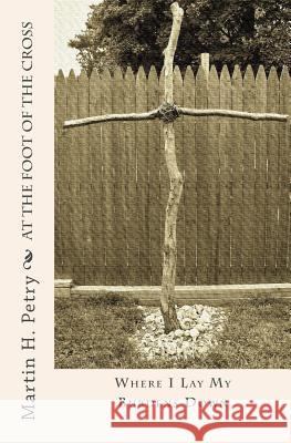 At the Foot of the Cross Martin H. Petry 9780615536828 My Mutt Publications - książka