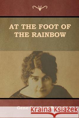 At the Foot of the Rainbow Gene Stratton-Porter 9781644390801 Indoeuropeanpublishing.com - książka