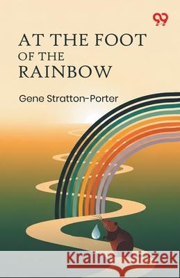 At The Foot Of The Rainbow Gene Stratton-Porter 9789373400716 Double 9 Books - książka