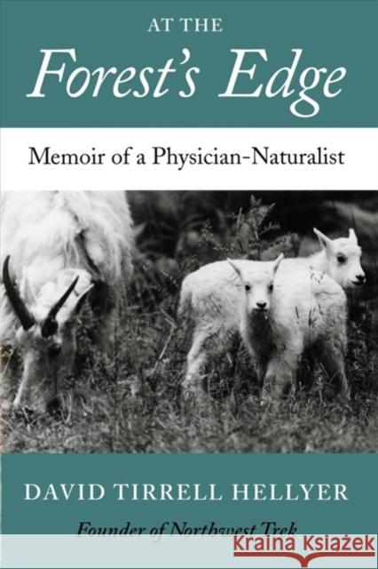 At the Forest's Edge: Memoir of a Physician-Naturalist David Tirrell Hellyer 9780295979151 University of Washington Press - książka