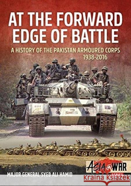 At the Forward Edge of Battle - A History of the Pakistan Armoured Corps 1938-2016: Volume 1 Syed Ali Hamid 9781911628071 Helion & Company - książka