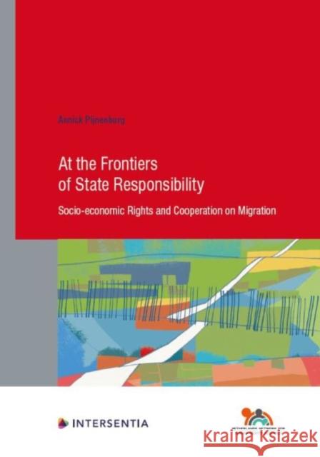 At the Frontiers of State Responsibility: Socio-Economic Rights and Cooperation on Migrationvolume 95 Pijnenburg, Annick 9781839701481 Intersentia (JL) - książka