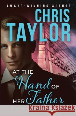 At the Hand of Her Father: Book Two in the Sydney Legal Series Chris Taylor 9781925119480 Lct Productions Pty Limited - książka