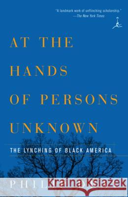 At the Hands of Persons Unknown: The Lynching of Black America Philip Dray 9780375754456 Modern Library - książka