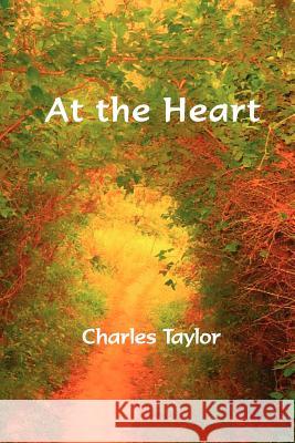 At the Heart Charles Taylor 9780983596837 Ink Brush Press - książka