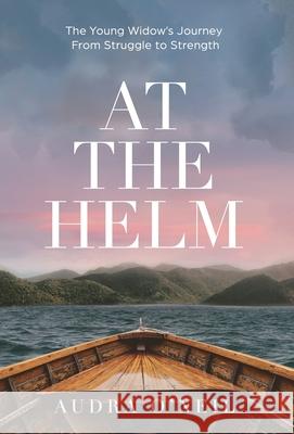 At the Helm Audra O'Neil 9781636763613 New Degree Press - książka
