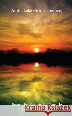 At the Lake with Heisenberg Robert L. Dean 9781946642851 Spartan Press - książka
