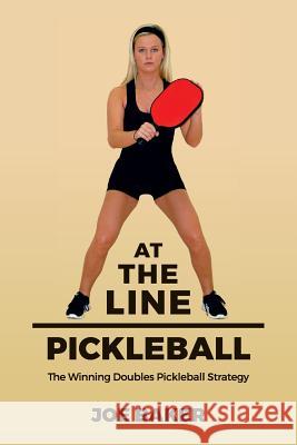 At the Line Pickleball: The Winning Doubles Pickleball Strategy Joe Baker 9781539972853 Createspace Independent Publishing Platform - książka