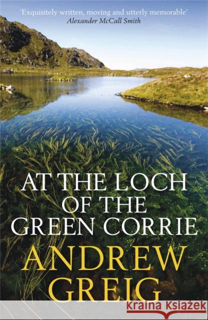 At the Loch of the Green Corrie Andrew Greig 9780857381361 Quercus Publishing - książka