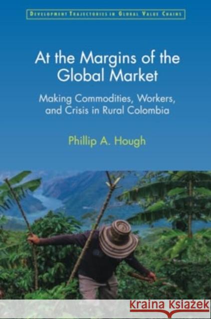 At the Margins of the Global Market Phillip A. Hough 9781009005760 Cambridge University Press - książka