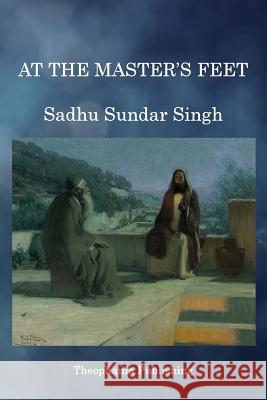 At the Master's Feet Sadhu Sundar Singh 9781497464766 Createspace - książka