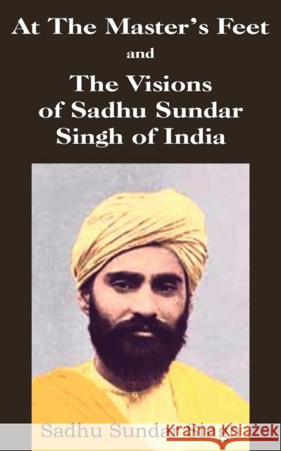 At The Master's Feet and The Visions of Sadhu Sundar Singh of India Singh, Sadhu Sundar 9781483704579 Bottom of the Hill Publishing - książka