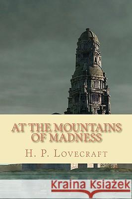 At the Mountains of Madness H. P. Lovecraft 9781452821580 Createspace - książka