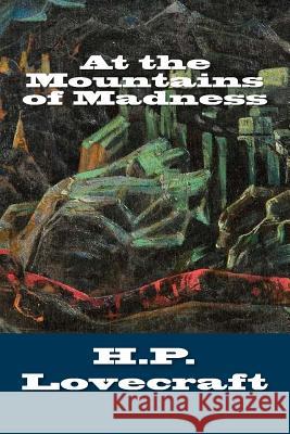 At the Mountains of Madness H. P. Lovecraft 9781984173881 Createspace Independent Publishing Platform - książka