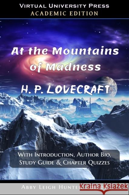 At the Mountains of Madness (Academic Edition): With Introduction, Author Bio, Study Guide & Chapter Quizzes H P Lovecraft, Abby Leigh Hunter 9781643990293 Virtual University Press - książka