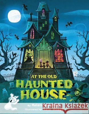 At the Old Haunted House Helen Ketteman, Nate Wragg 9781477847695 Amazon Publishing - książka