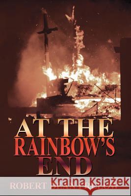 At The Rainbow's End Robert Dean Frelow 9781425957292 Authorhouse - książka