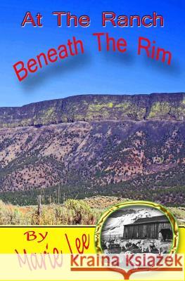 At the Ranch Beneath the Rim Marie Lee Jerry Nichols 9781496140401 Createspace - książka