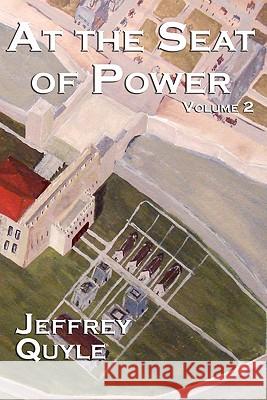 At The Seat of Power: Goldenfields and the Dominion Quyle, Jeffery 9781439208717 Booksurge Publishing - książka