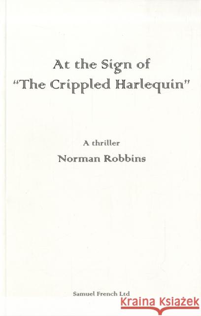 AT THE SIGN OF THE CRIPPLED HARLEQUIN Norman Robbins 9780573116315 SAMUEL FRENCH LTD - książka