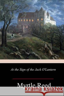 At the Sign of the Jack O'Lantern Myrtle Reed 9781986968324 Createspace Independent Publishing Platform - książka