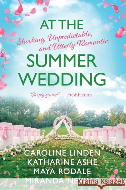 At the Summer Wedding: Shocking, Unpredictable, and Utterly Romantic Caroline Linden Maya Rodale Katharine Ashe 9780986053948 Lady Authors - książka