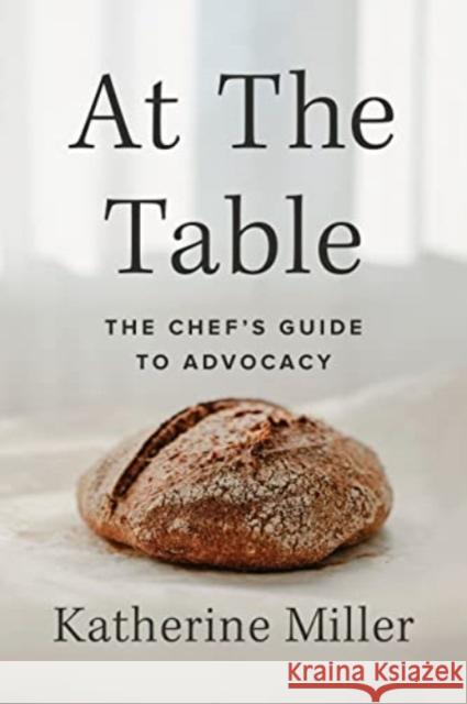 At the Table: The Chef's Guide to Advocacy Katherine Miller 9781642832372 Island Press - książka