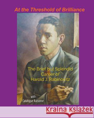 At the Threshold of Brilliance: The Brief but Splendid Career of Harold J. Rabinovitz Hittner, Arthur D. 9780998981000 Apple Ridge Fine Arts - książka