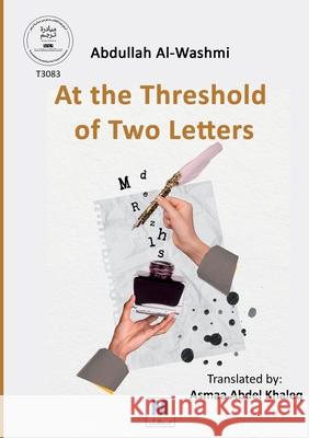 At the Threshold of Two Letters Abdullah Al-Washmi Asmaa Abde 9786038504727 Madarek Company for Publishing and Distributi - książka