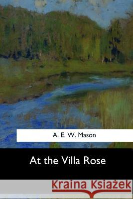 At the Villa Rose A. E. W. Mason 9781546902799 Createspace Independent Publishing Platform - książka