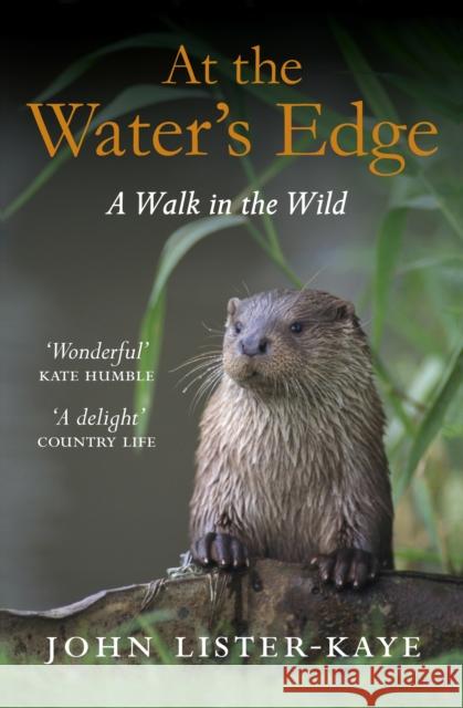 At the Water's Edge: A Walk in the Wild Sir John Lister-Kaye 9781847674050 Canongate Books - książka