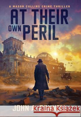 At Their Own Peril: A Mason Collins Crime Thriller 7 John A. Connell 9781950409242 Nailhead Publishing - książka