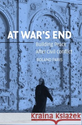 At War's End: Building Peace After Civil Conflict Paris, Roland 9780521541978  - książka