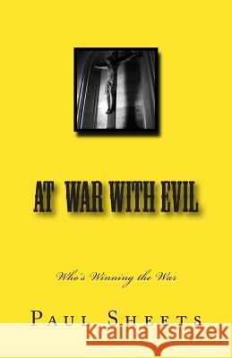 At War With Evil Sheets Jr, Paul T. 9781494391430 Createspace - książka