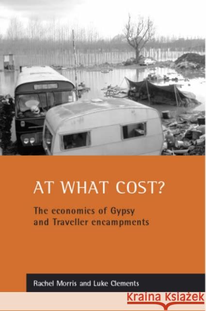 At What Cost?: The Economics of Gypsy and Traveller Encampments Morris, Rachel 9781861344236 Policy Press - książka