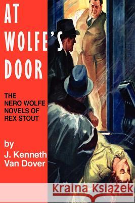 At Wolfe's Door: The Nero Wolfe Novels of Rex Stout Van Dover, J. Kenneth 9780918736529 James A. Rock & Company Publishers - książka