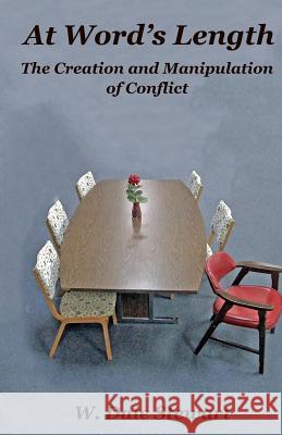At Word's Length: the Creation and Manipulation of Conflict Stewart, W. Dale 9780692131459 Brence Group - książka