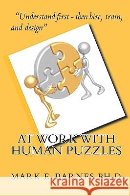 At Work With Human Puzzles Barnes Ph. D., Mark E. 9781448685448 Createspace - książka