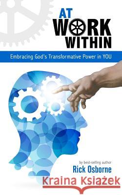 At Work Within: Embracing God's Transformative Power in You Art Thomas Rick Osborne 9780998817132 Kainos Publishing - książka