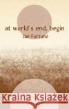 At World's End, Begin Jan Fortune 9781788641371 Cinnamon Press